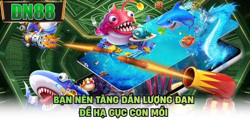 Bạn nên tăng dần lượng đạn để hạ gục con mồi
