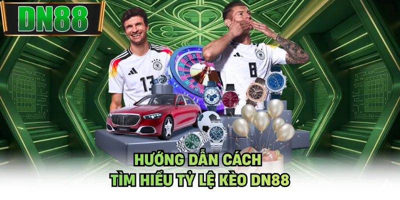 Hướng dẫn cách tìm hiểu tỷ lệ kèo DN88 