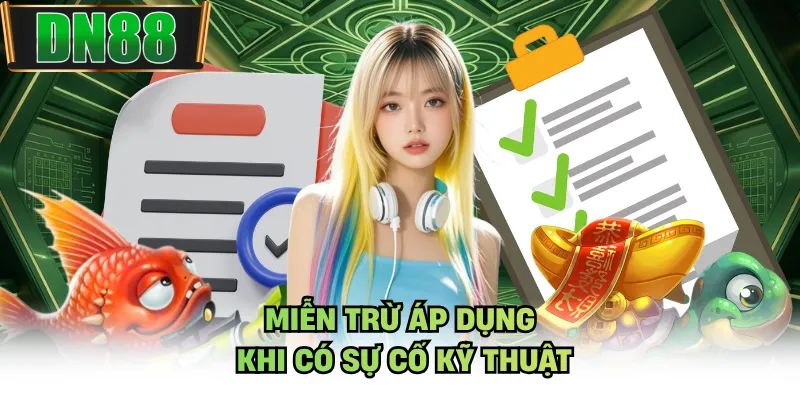 Miễn trừ áp dụng khi có sự cố kỹ thuật