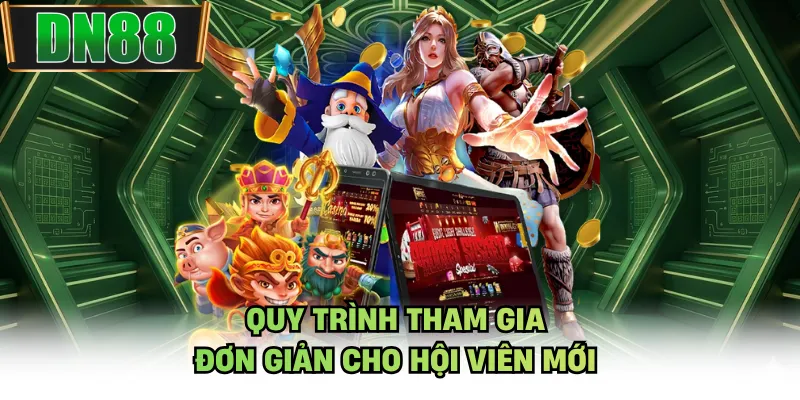 Quy trình tham gia đơn giản cho hội viên mới