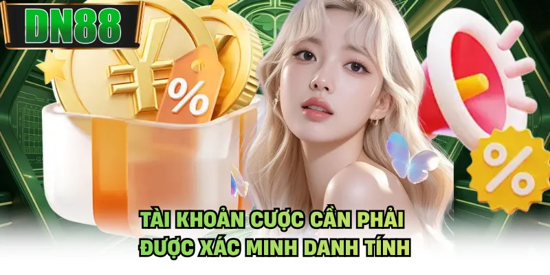 Tài khoản cược cần phải được xác minh danh tính