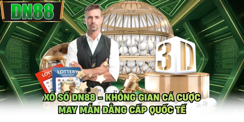 Xổ Số DN88 - Không Gian Cá Cược May Mắn Đẳng Cấp Quốc Tế